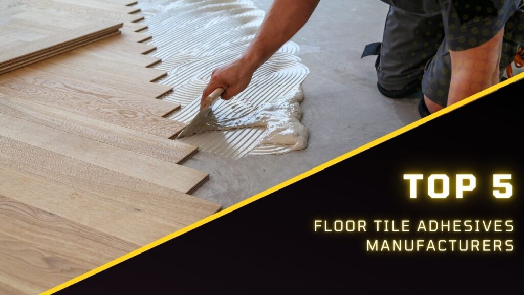 Top 5 Floor Tile Adhesive Manufacturers in India