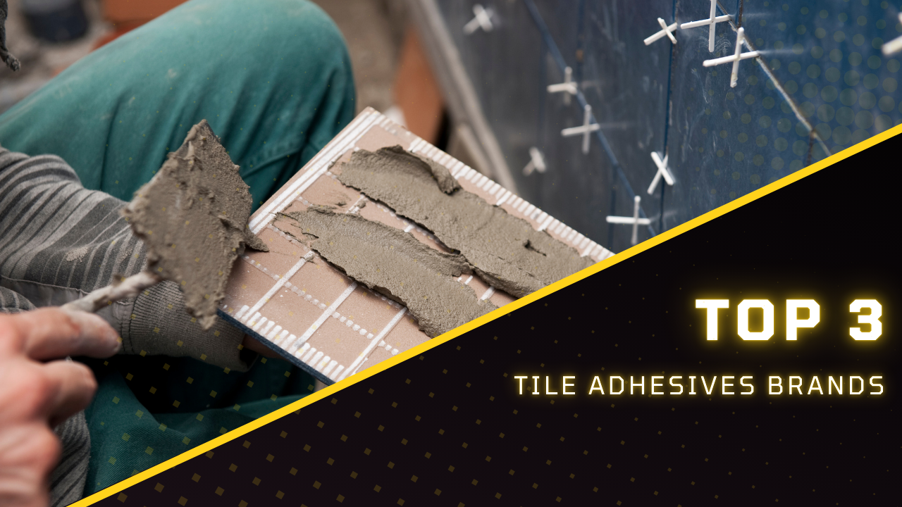 Top 3 Tile Adhesive Brands in India
